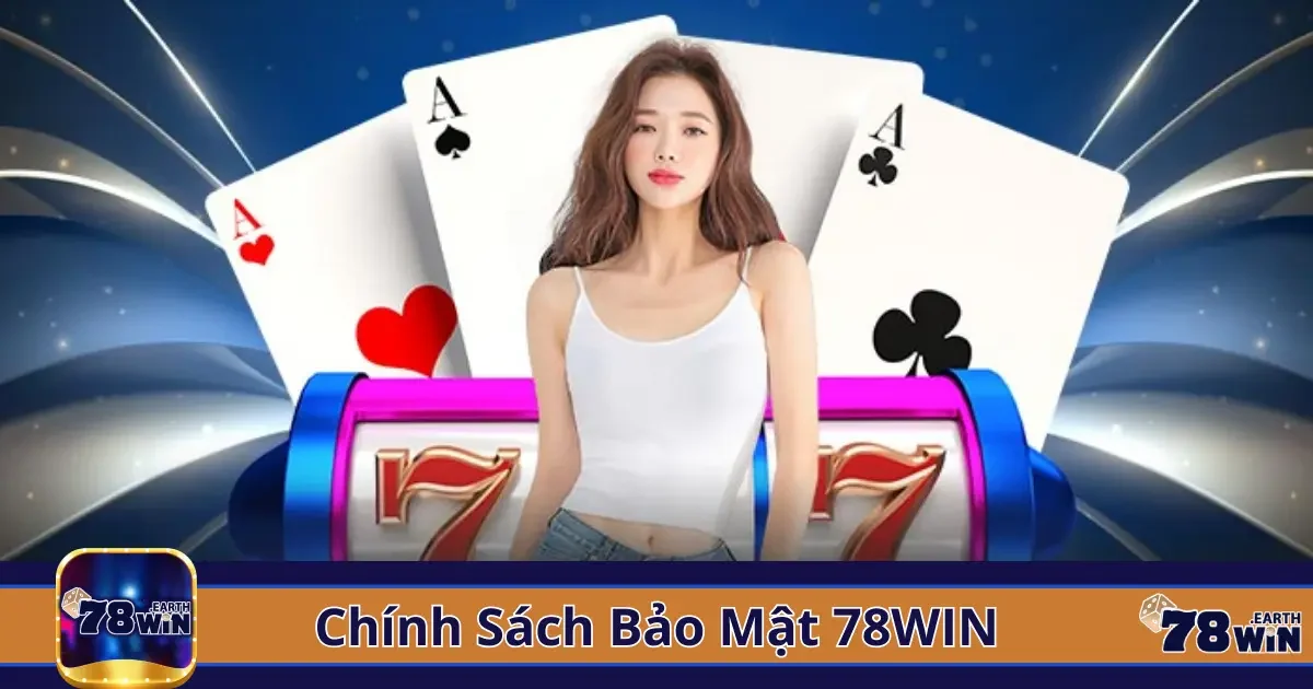 Chính Sách Bảo Mật 78Win - Bảo Vệ Tối Đa Thông Tin Cá Nhân 1 Chính sách bảo mật tại 78win: Cam kết và nguyên tắc bảo vệ dữ liệu