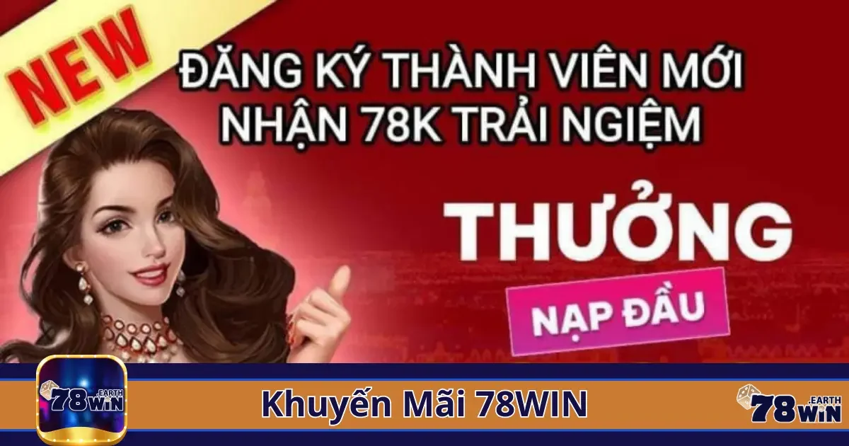 Khuyến Mãi 78Win - Ưu Đãi Đặc Biệt Dành Cho Bạn 2 Hướng dẫn nhận thưởng khuyến mãi chào mừng khi tham gia 78win
