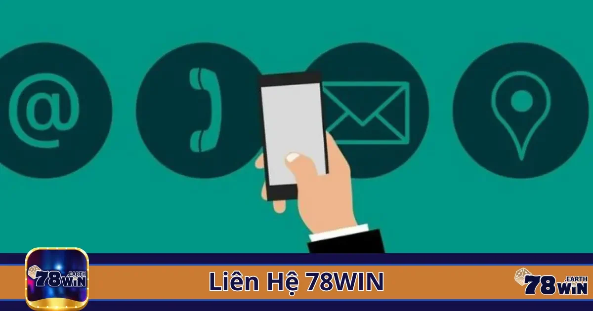 Liên Hệ 78Win - Dịch Vụ Hỗ Trợ Chuyên Nghiệp 24/7 1 Các kênh liên hệ 78win mà bạn cần phải biết