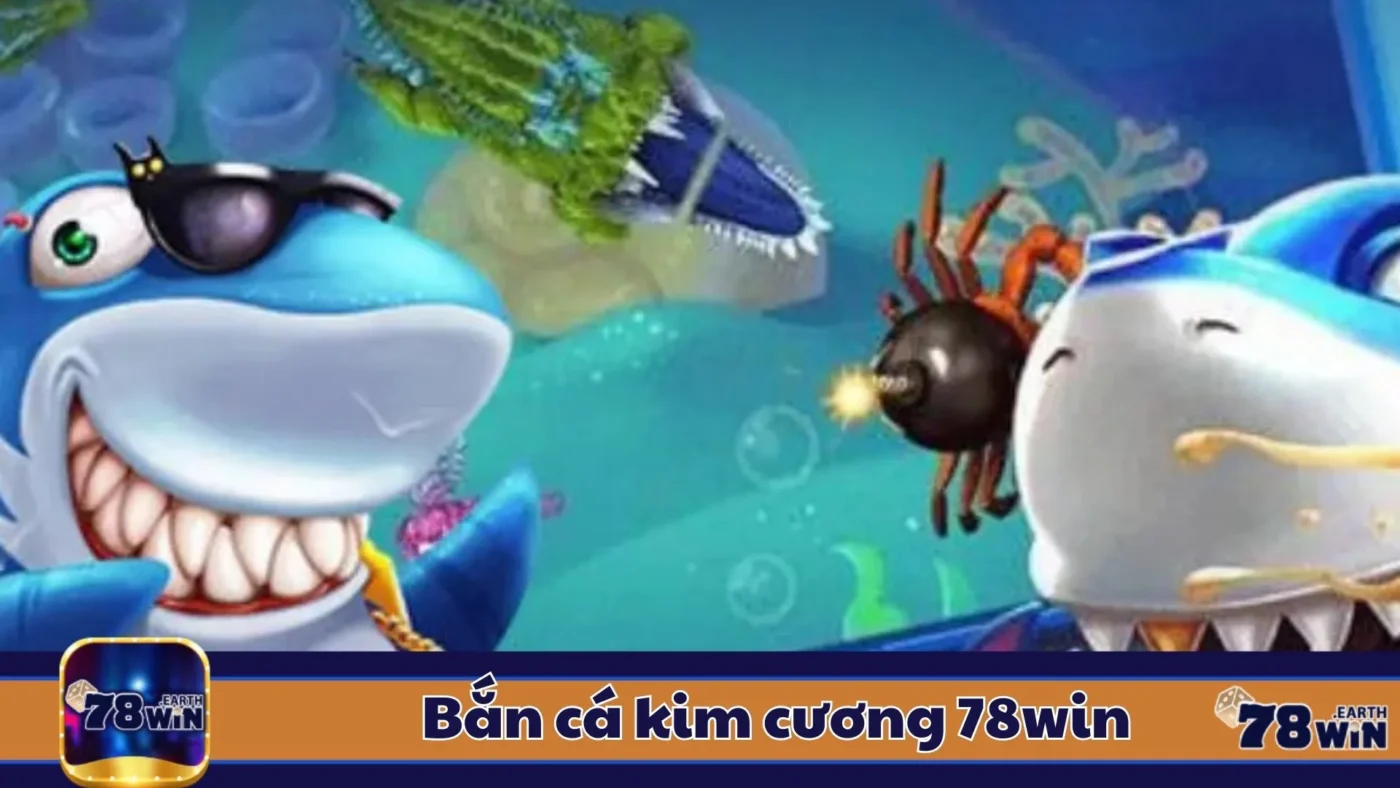 Bắn Cá Kim Cương 78Win: Cách Chơi & Cách Tăng Xác Suất 2 Đặc Điểm Của Bắn Cá Kim Cương & Cách Nhận Biết Trò Hấp Dẫn