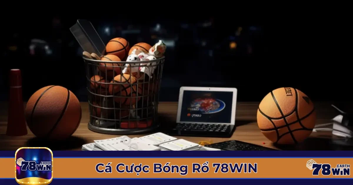 Cá Cược Bóng Rổ 78Win: Cách Đọc Kèo & Đặt Cược Chính Xác 2 Các Loại Kèo Cá Cược Bóng Rổ & Cách Xác Định Giá Trị Kèo