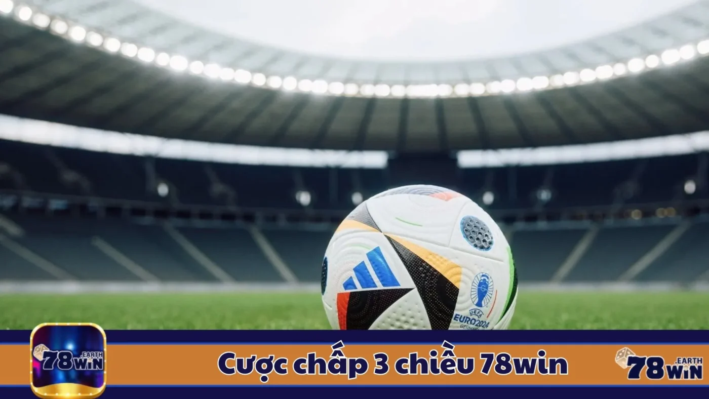 Cược Chấp 3 Chiều 78Win Là Gì? Hướng Dẫn Đặt Cược 2 Cược Chấp 3 Chiều 78Win Là Gì? Định Nghĩa Kèo Chấp 3 Chiều & Cách Xác Định Giá Trị Kèo