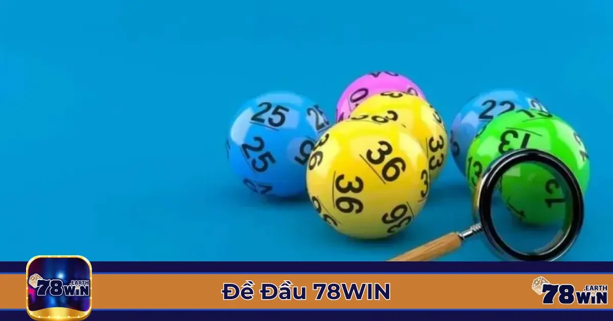 Đề Đầu 78Win Là Gì? Hướng Dẫn Chơi & Cách Tính Tiền Thắng 2 Định Nghĩa Đề Đầu & Cách Xác Định Kết Quả