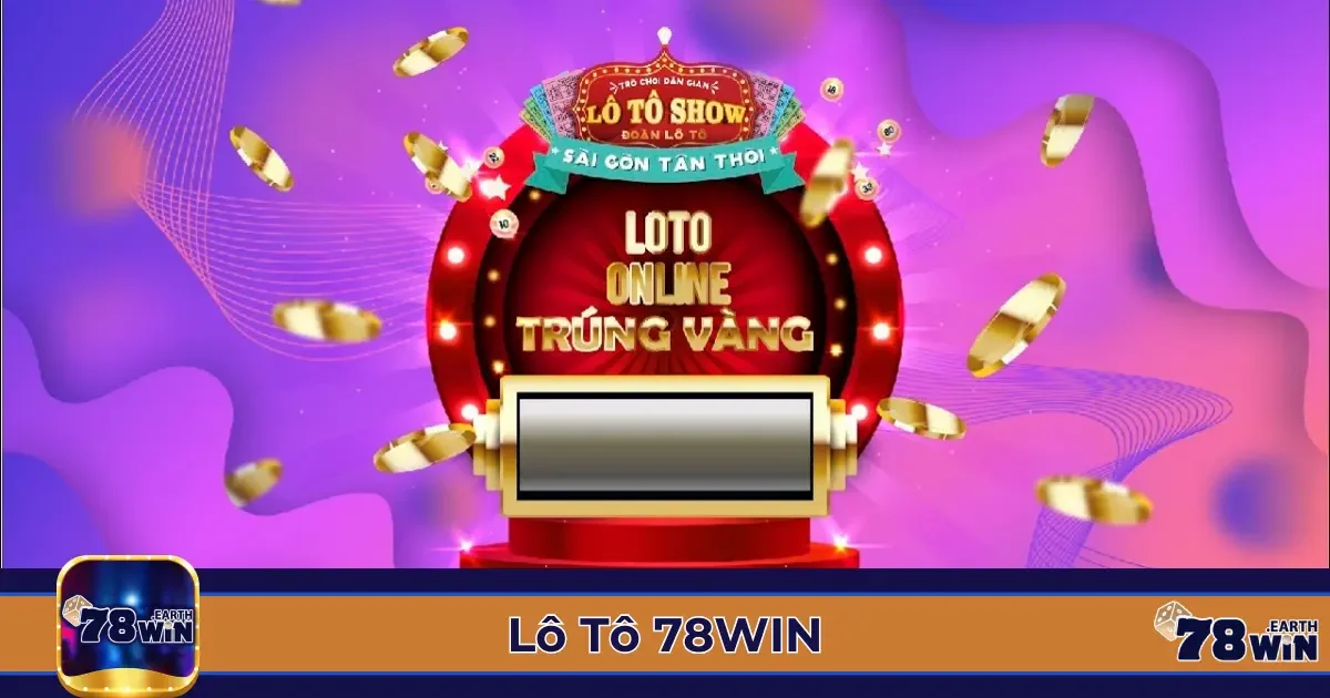 Lô Tô 78Win Là Gì? Hướng Dẫn Chơi & Cách Tính Tiền Thắng 2 Cách Đọc Lô Tô & Các Hình Thức Đặt Cược Phổ Biến