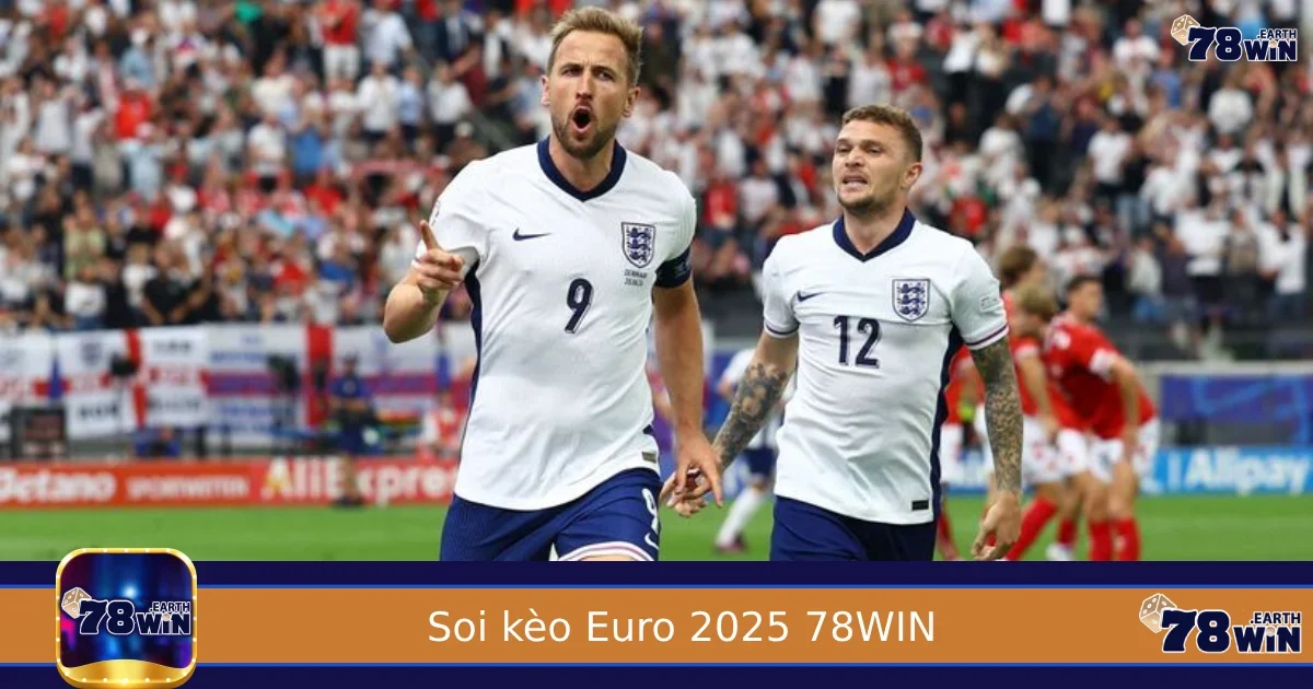 Soi kèo Euro 2025 – Phân tích sâu trận hot cùng 78win
