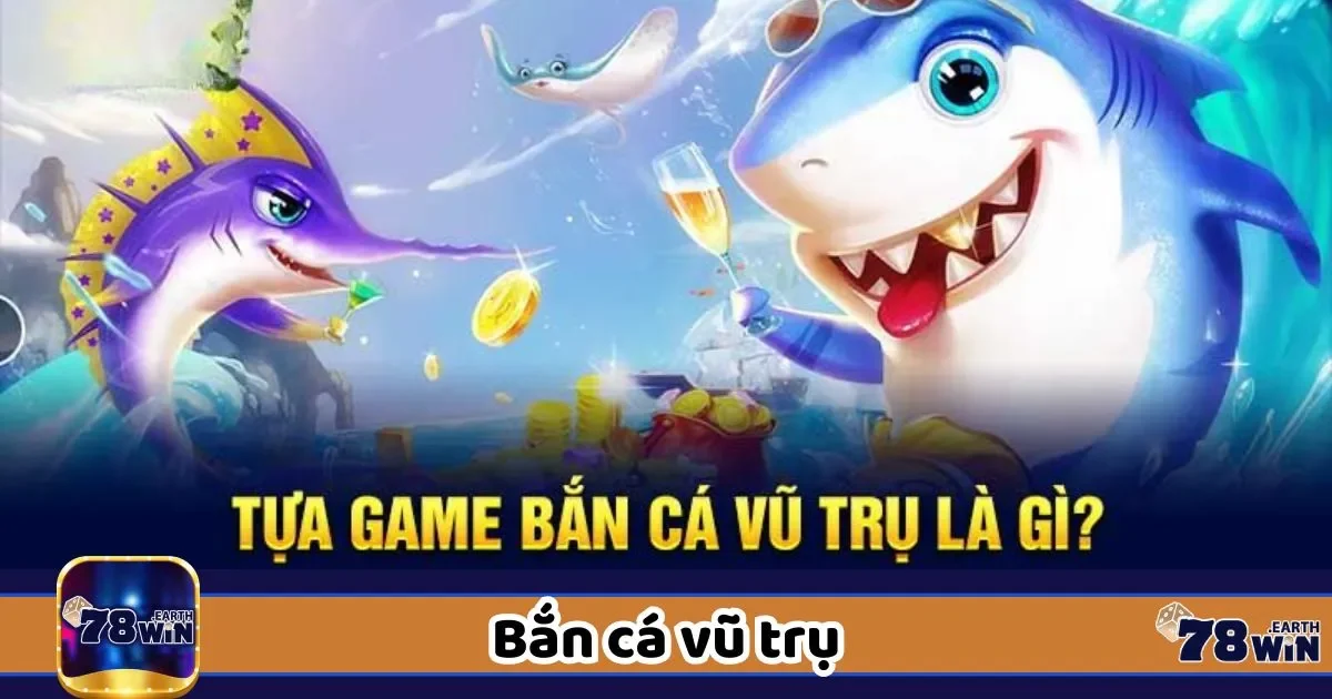 Bắn Cá Vũ Trụ 78Win: Hành trình Bắn Boss Ngoài Không Gian 2 Bắn cá vũ trụ ngoài không gian