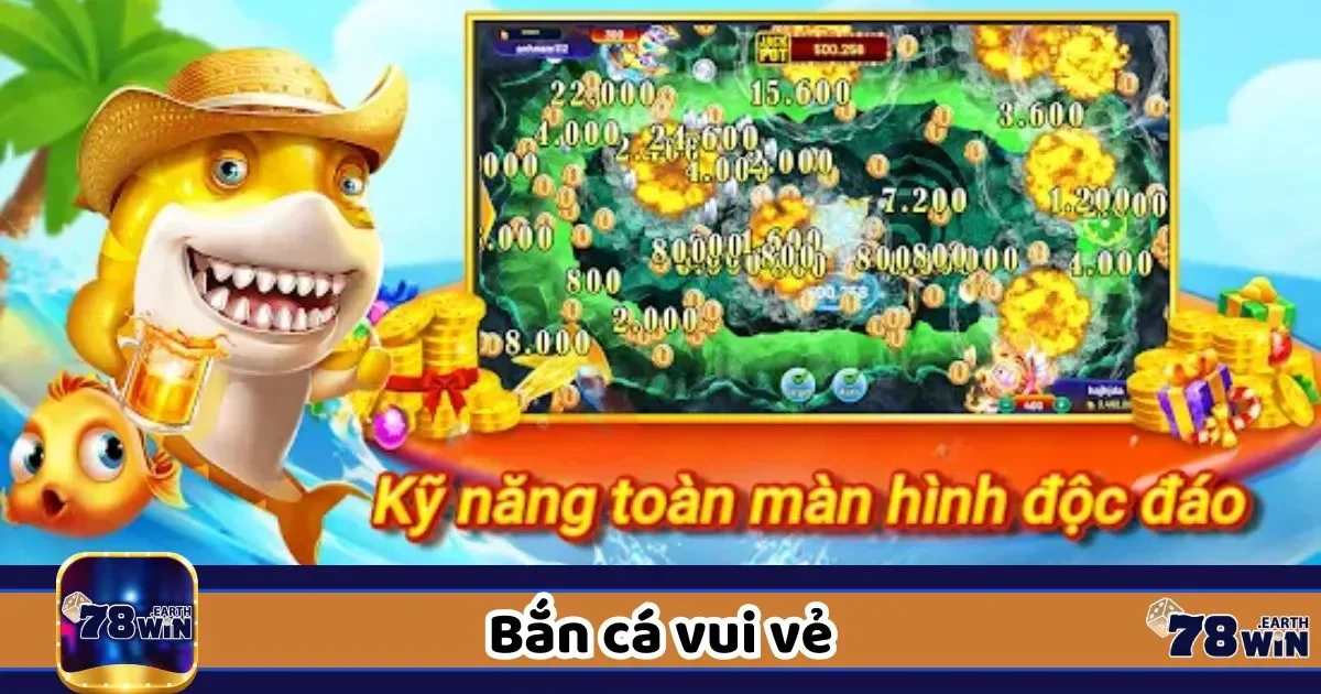 Bắn Cá Vui Vẻ: Game Thư Giãn, Nổ Xu Vui Bất Tận Tại 78WIN 2 Giao diện chơi siêu hấp dẫn