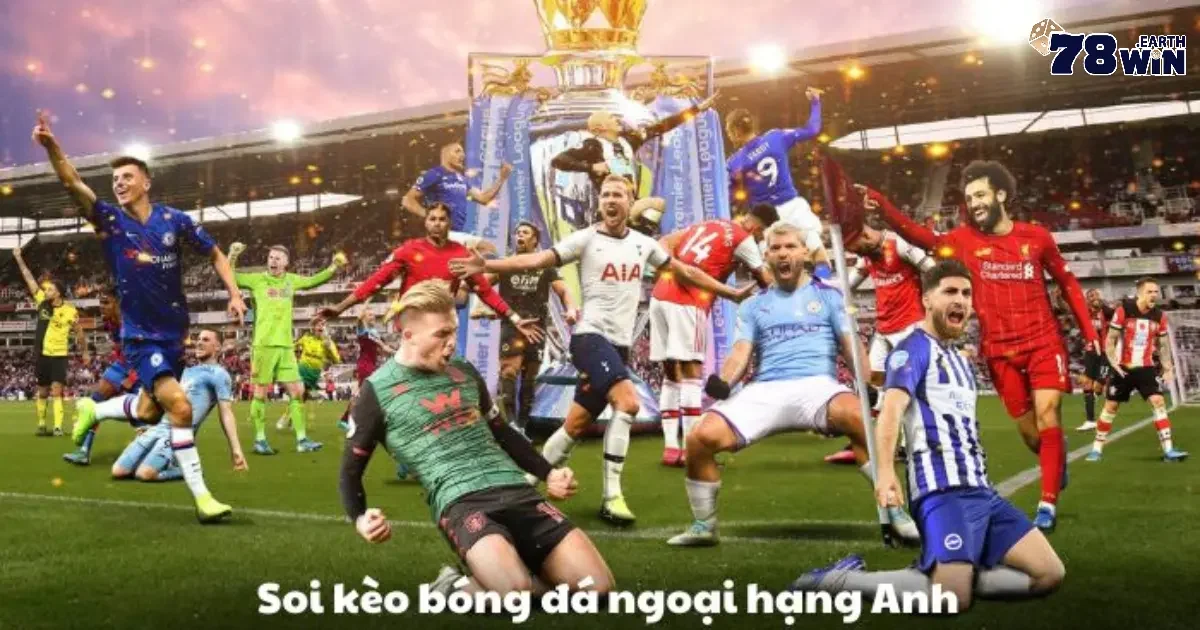 Soi kèo Ngoại Hạng Anh – Phân tích chuyên sâu từ cao thủ 78WIN 4 Tại 78WIN có dịch vụ tư vấn miễn phí cho kèo EPL