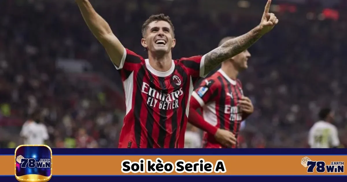 Soi Kèo Serie A Cùng 78WIN – Kinh Nghiệm Bắt Kèo Chuẩn 2 Tổng hợp đội bóng thắng kèo Serie A