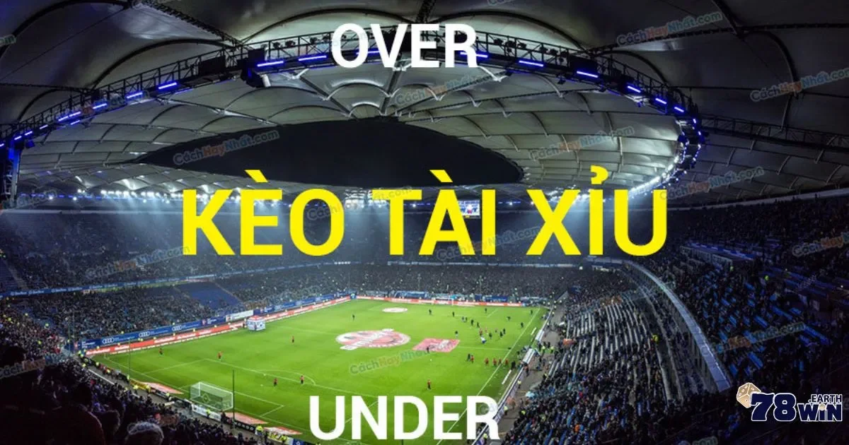 Soi Kèo Tài Xỉu Tại 78WIN: Đọc Trận Đúng, Cược Đâu Trúng Đó 4 Sự kết hợp giữa kèo chấp và kèo tài xỉu
