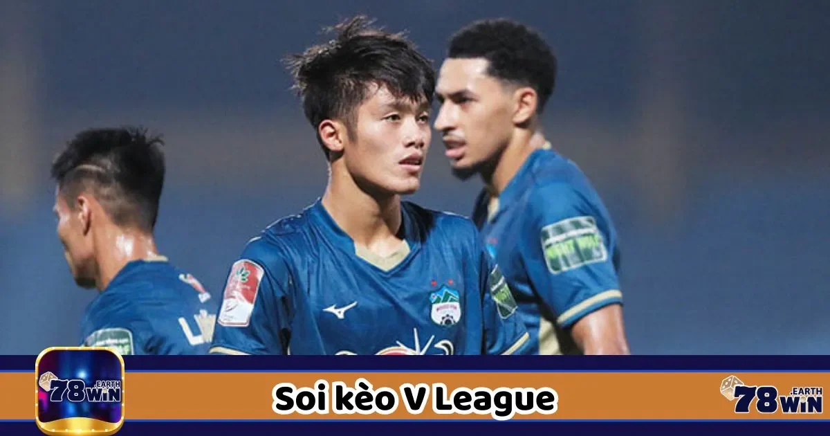 Soi Kèo V-League 78WIN: Giải Quốc Nội Nhưng Kèo Không Dễ 1 Kinh nghiệm cho trận dễ thắng