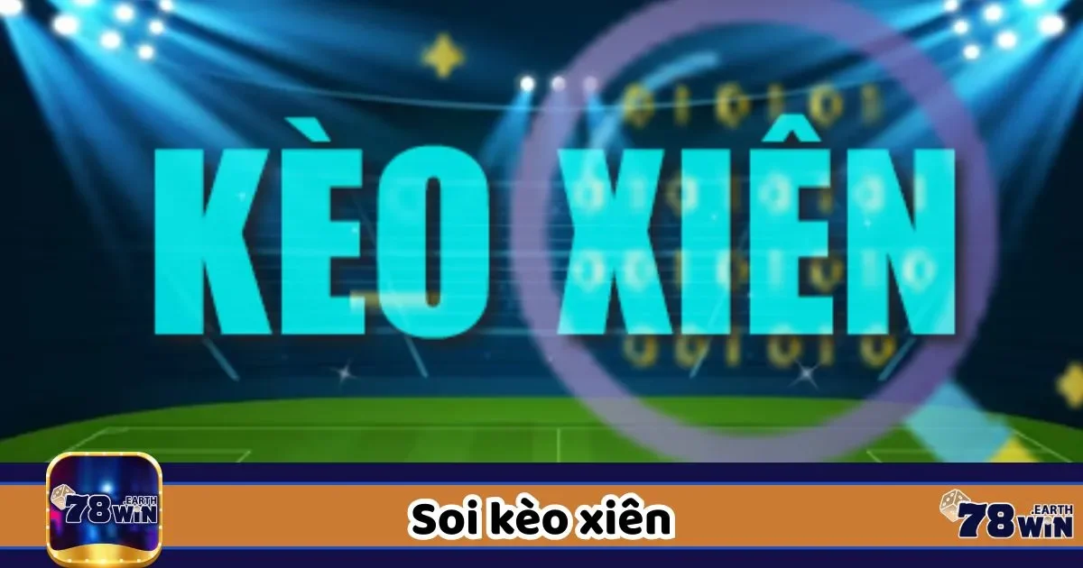 Soi Kèo Xiên - Cược Một Ăn Nhiều, Chơi Đúng Là Đổi Đời 2 Hướng dẫn cách chọn trận