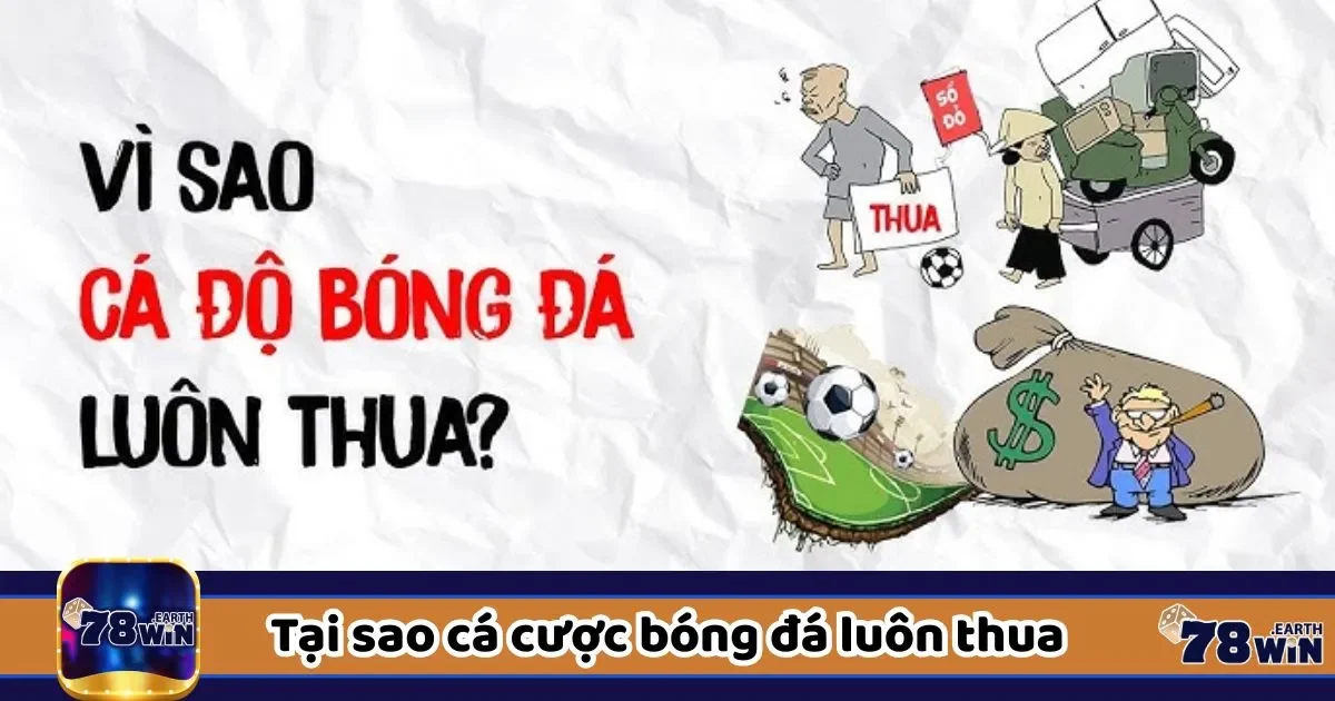 Vì sao cá độ bóng đá chơi luôn thua?